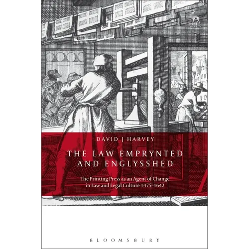 The Law Emprynted and Englysshed: The Printing Press as an Agent of Change in Law and Legal Culture 1475-1642 - Paperback