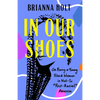 In Our Shoes: On Being a Young Black Woman in Not-So Post-Racial America - Paperback