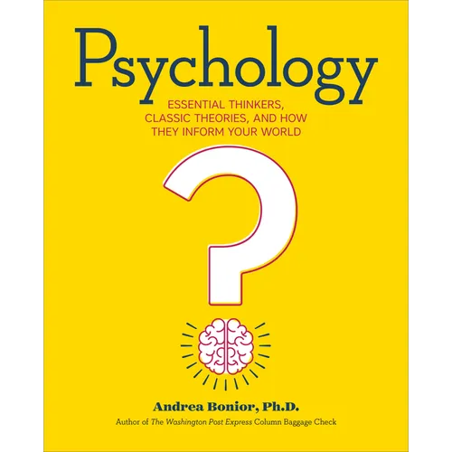 Psychology: Essential Thinkers, Classic Theories, and How They Inform Your World - Paperback