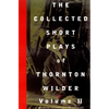 The Collected Short Plays of Thornton Wilder, Volume II - Hardcover