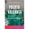 Puerto Vallarta, Mexico with Sayulita and Riviera Nayarit: The Solo Girl's Travel Guide - Paperback