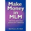 Make Money in MLM: Full Time, Part Time, Anytime for a Lifetime - Paperback