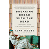 Breaking Bread with the Dead: A Reader's Guide to a More Tranquil Mind - Paperback