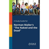 A Study Guide for Norman Mailer's "The Naked and the Dead" - Paperback