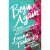 Begin Again: The Brave Practice of Releasing Hurt and Receiving Rest - Paperback