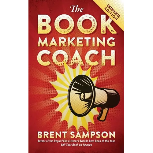 The Book Marketing COACH: Effective, Fast, and (Mostly) Free Marketing Tactics for Self-Publishing Authors - Unabridged - Paperback