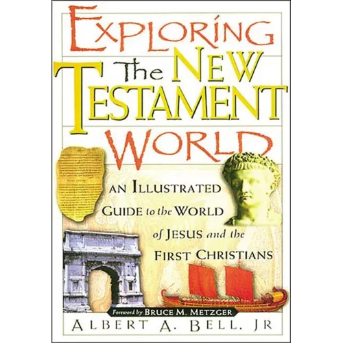 The Exploring the New Testament World: An Illustrated Guide to the World of Jesus and the First Christians - Paperback