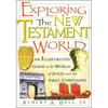 The Exploring the New Testament World: An Illustrated Guide to the World of Jesus and the First Christians - Paperback