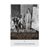 McCarthyism: The Controversial History of Senator Joseph McCarthy, the House Un-American Activities Committee, and the Red Scare During the Cold War - Paperback