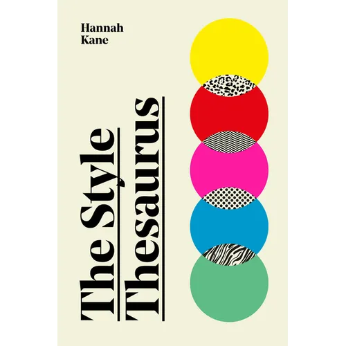 The Style Thesaurus: A Definitive, Gender-Neutral Guide to the Meaning of Style and an Essential Wardrobe Companion for All Fashion Lovers - Hardcover