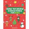 How To Draw Christmas for Kids: Learn how to draw step by step Christmas drawings for kids - Paperback