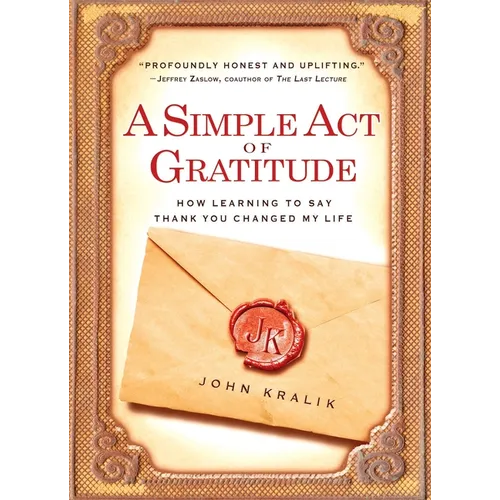 A Simple Act of Gratitude: How Learning to Say Thank You Changed My Life - Paperback