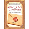A Simple Act of Gratitude: How Learning to Say Thank You Changed My Life - Paperback