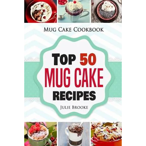 Mug Cake Cookbook: Top 50 Mug Cake Recipes - Paperback