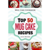 Mug Cake Cookbook: Top 50 Mug Cake Recipes - Paperback