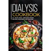 Dialysis Cookbook: 40+ Soup, Pizza, and Side Dishes recipes designed for dialysis - Paperback