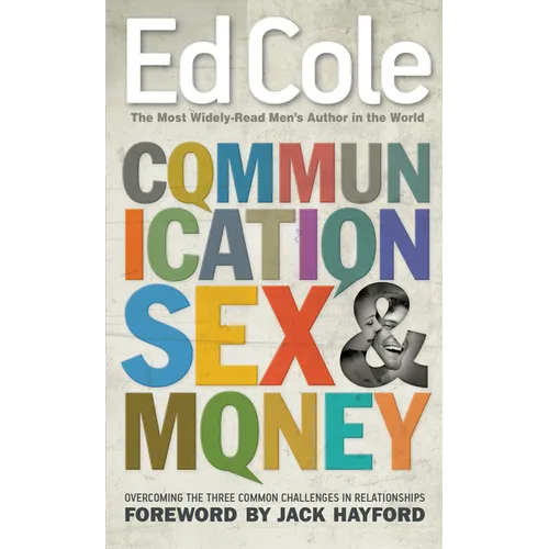Communication, Sex & Money: Overcoming the Three Common Challenges in Relationships - Paperback