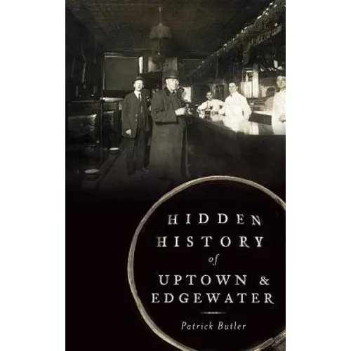 Hidden History of Uptown & Edgewater - Hardcover
