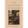 The Story of the War in La Vendée and the Little Chouannerie - Paperback
