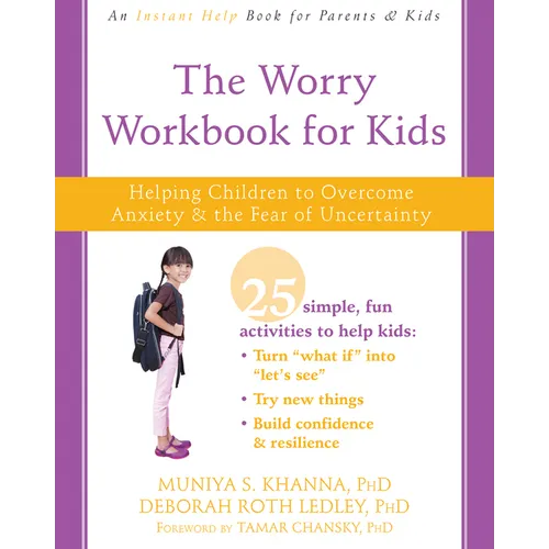 The Worry Workbook for Kids: Helping Children to Overcome Anxiety and the Fear of Uncertainty - Paperback