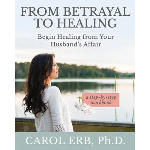 From Betrayal to Healing: Begin healing from your husband's affair - Paperback