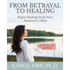From Betrayal to Healing: Begin healing from your husband's affair - Paperback