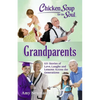 Chicken Soup for the Soul: Grandparents: 101 Stories of Love, Laughs and Lessons Across the Generations - Paperback