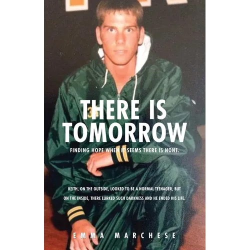 There is Tomorrow: Finding hope when it seems there is none. - Paperback