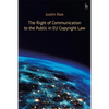 The Right of Communication to the Public in EU Copyright Law - Paperback