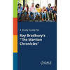 A Study Guide for Ray Bradbury's "The Martian Chronicles" - Paperback