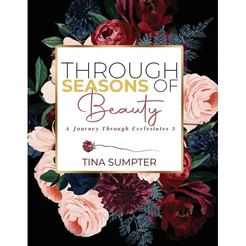Through Seasons of Beauty: A Journey Through Ecclesiastes 3 - Paperback