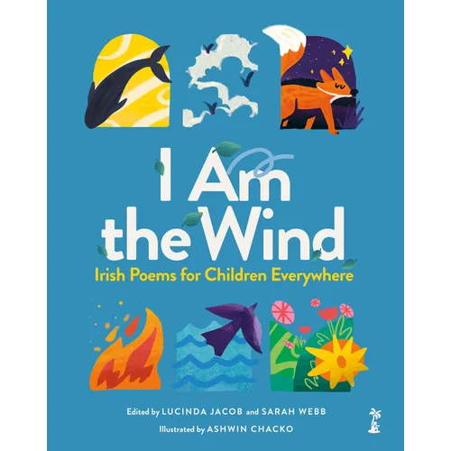 I Am the Wind: Irish Poems for Children Everywhere: Irish Poems for Children Everywhere - Hardcover