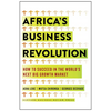 Africa's Business Revolution: How to Succeed in the World's Next Big Growth Market - Hardcover