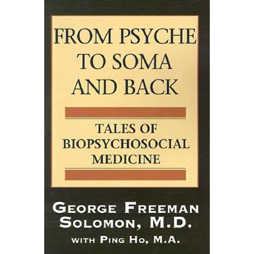 From Psyche to Soma and Back: Tales of Biopsychosocial Medicine - Paperback
