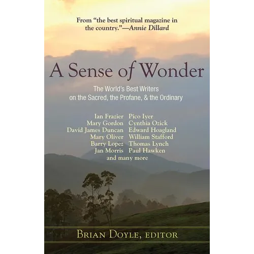 A Sense of Wonder: The World's Best Writers on the Sacred, the Profane, and the Ordinary - Paperback