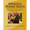 Soulful Funky Riffs: The Beginners Guide to Soulful and Funky Improvisation - Paperback