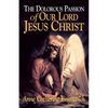 The Dolorous Passion of Our Lord Jesus Christ: From the Visions of Anne Catherine Emmerich - Paperback