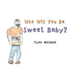 Who Will You Be, Sweet Baby? - Paperback