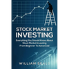 Stock Market Investing: Everything You Should Know about Stock Market Investing from Beginner to Advanced - Paperback