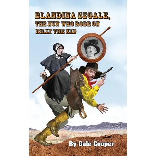 Blandina Segale: The Nun Who Rode on Billy the Kid - Hardcover