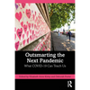Outsmarting the Next Pandemic: What Covid-19 Can Teach Us - Paperback
