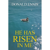 He Has Risen In Me - Paperback