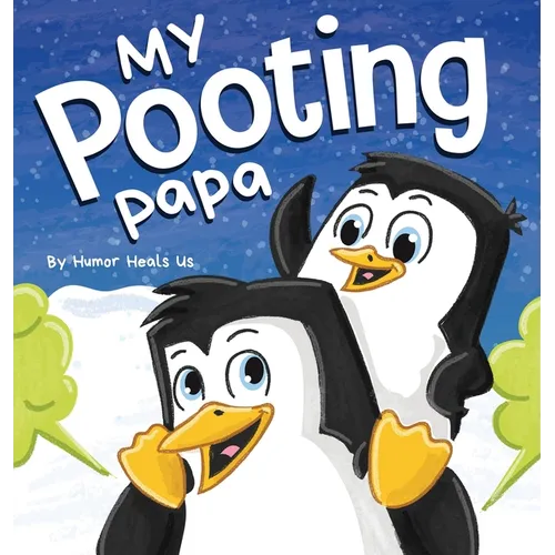 My Pooting Papa: A Funny Rhyming, Read Aloud Story Book for Kids and Adults About Farts, Perfect Father's Day Gift - Hardcover