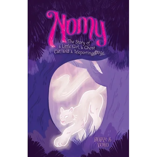 Nomy: The Story of a Little Girl, a Ghost Cat, and a Teleporting Dog - Paperback