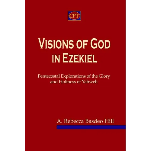 Visions of God in Ezekiel: Pentecostal Explorations of the Glory and Holiness of Yahweh - Paperback