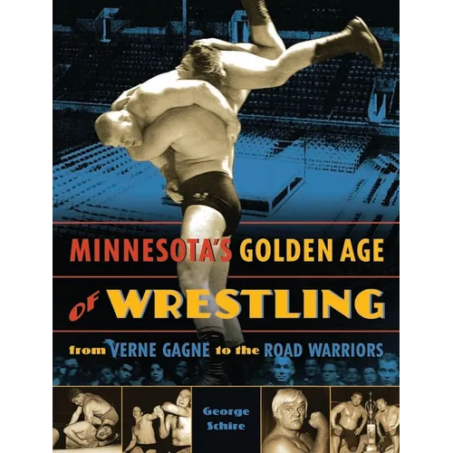 Minnesota's Golden Age of Wrestling: From Verne Gagne to the Road Warriors - Paperback