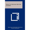 How To Develop Better Leaders - Paperback