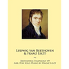Beethoven Symphony #9 Arr. For Solo Piano by Franz Liszt - Paperback
