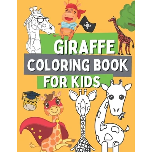 Giraffe Coloring Book For Kids: Wild Safari Animal Coloring Pages For Toddlers with Dancing with a Giraffe In The Plane, On a Bicycle, On a Rocking Ho - Paperback
