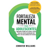 Fortaleza mental para adolescentes: ¡Aprovecha el poder de tu mente y avanza hacia una versión mentalmente más fuerte y con más conﬁanza de ti - Paperback